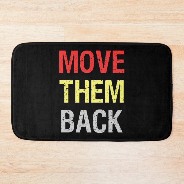 Item preview, Copy of Move Them Back designed and sold by MJLdesigns.