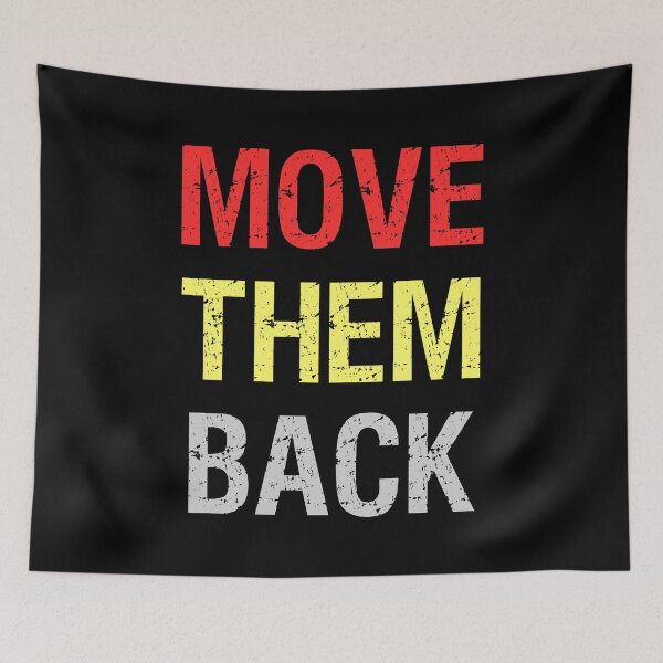 Item preview, Copy of Move Them Back designed and sold by MJLdesigns.