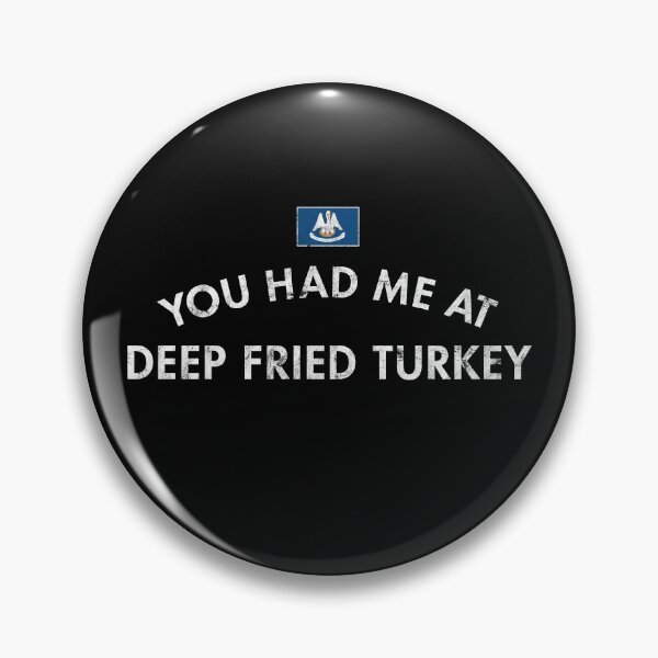 Item preview, You Had Me At Deep Fried Turkey designed and sold by twHistory.