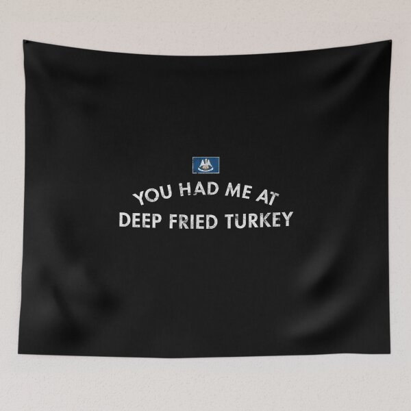 Item preview, You Had Me At Deep Fried Turkey designed and sold by twHistory.