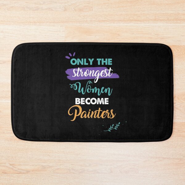 Item preview, Painters gift only the strongest women become Painters designed and sold by Custom365.