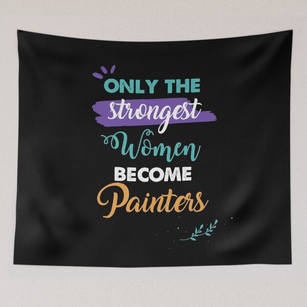 Item preview, Painters gift only the strongest women become Painters designed and sold by Custom365.