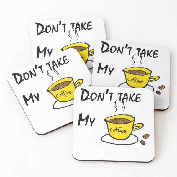 Item preview, Don't Take My Coffee Cute Gifts designed and sold by AchrafOc.