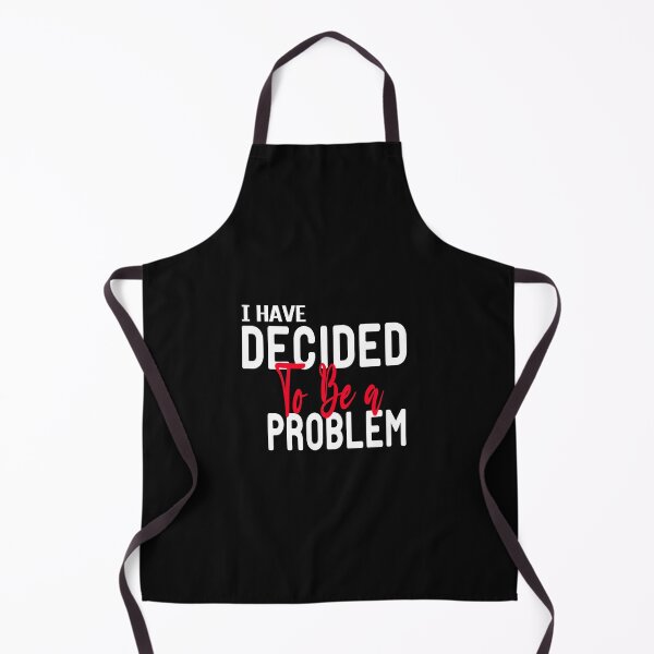 Item preview, I Have Decided To Be A Problem,funny gift for dad designed and sold by ZAstore.