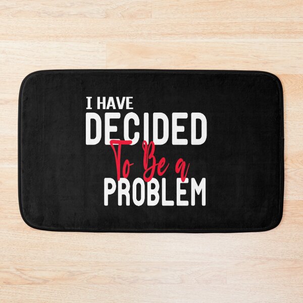 Item preview, I Have Decided To Be A Problem,funny gift for dad designed and sold by ZAstore.
