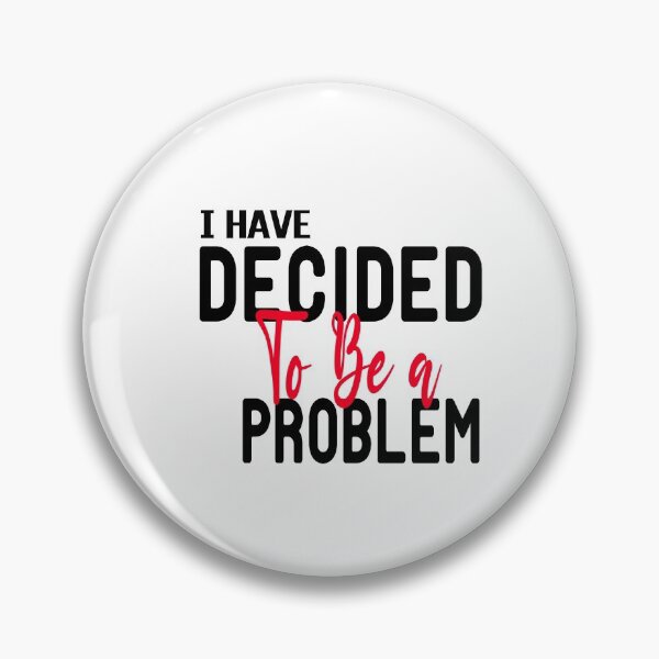 Item preview, I Have Decided To Be A Problem,birthday gift for dad designed and sold by ZAstore.