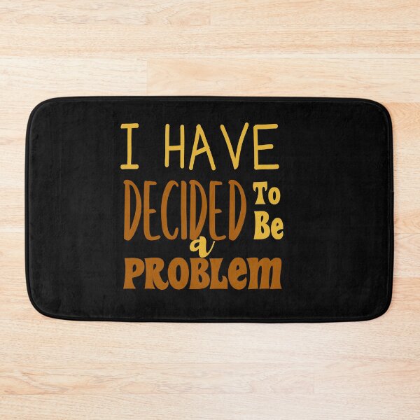 Item preview, I Have Decided To Be A Problem,funny gift for dad designed and sold by ZAstore.