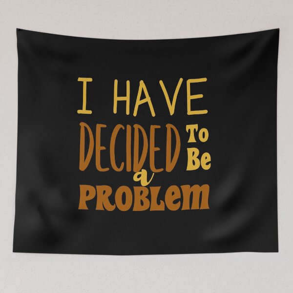 Item preview, I Have Decided To Be A Problem,funny gift for dad designed and sold by ZAstore.
