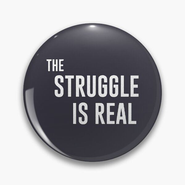Item preview, The struggle is real designed and sold by franktact.