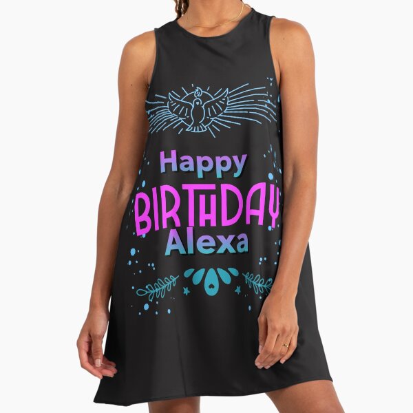 Happy birthday Alexa" A-Line Dress for Sale by hemerton | Redbubble Happy birthday Alexa" A-Line Dress for Sale by hemerton | Redbubble