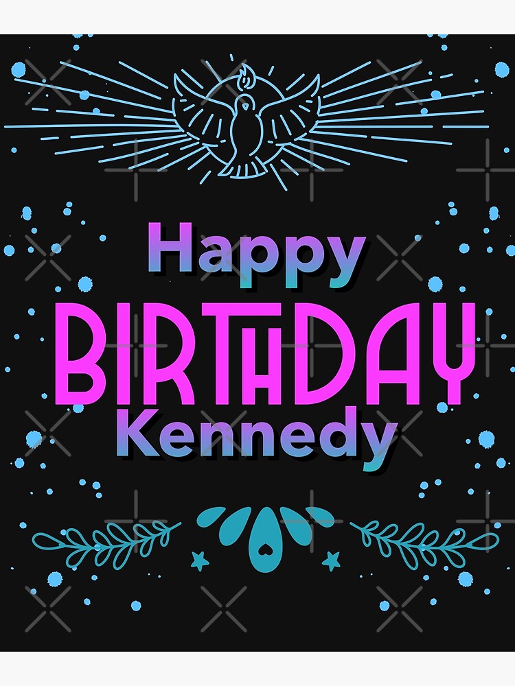 " Happy Birthday Kennedy" Poster For Sale By Hemerton | Redbubble