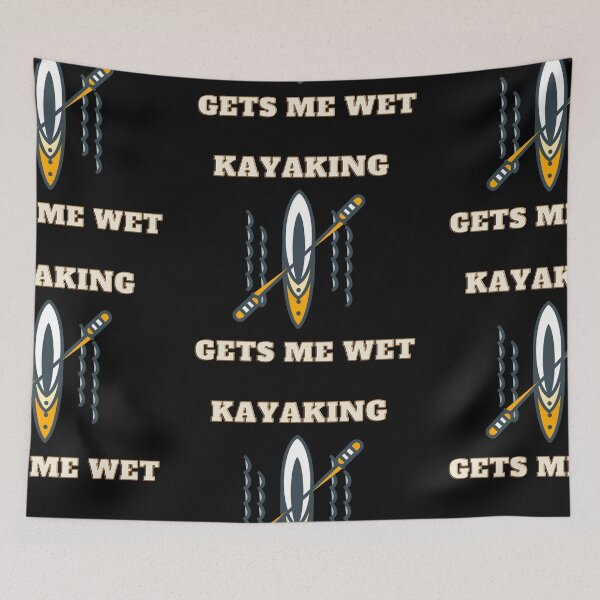 Item preview, Kayaking Gets Me Wet designed and sold by Imaginative Expressions⭐️ ⭐️ ⭐️ ⭐️ ⭐️.