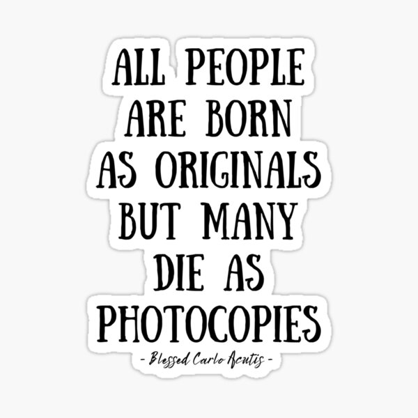 “Blessed Carlo Acutis Said All People Are Born Originals” Sticker for
