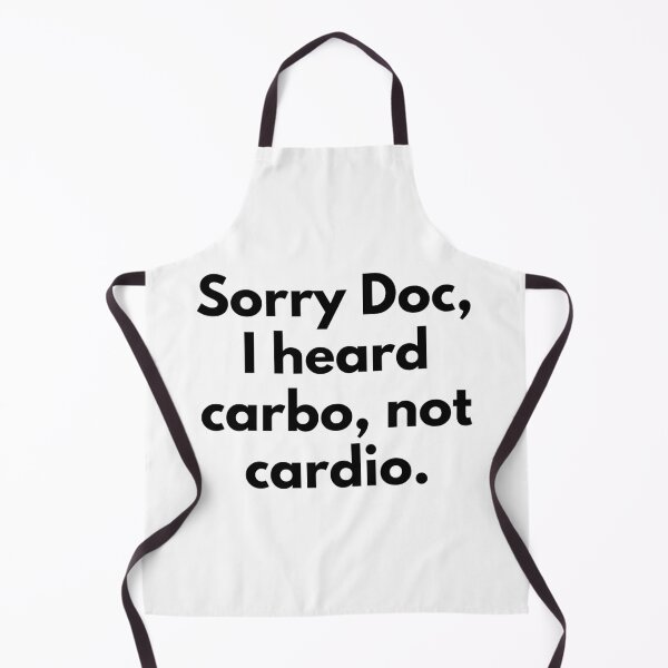 Item preview, Sorry Doc, I Heard Carbo Not Cardio designed and sold by somebasic.