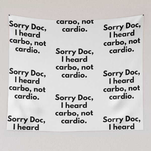 Item preview, Sorry Doc, I Heard Carbo Not Cardio designed and sold by somebasic.