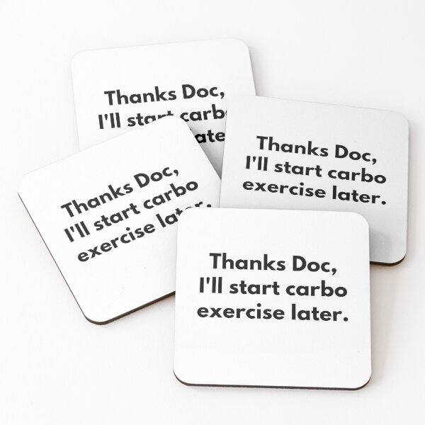 Item preview, Thanks Doc, Ill Start Carbo Exercise Later designed and sold by somebasic.