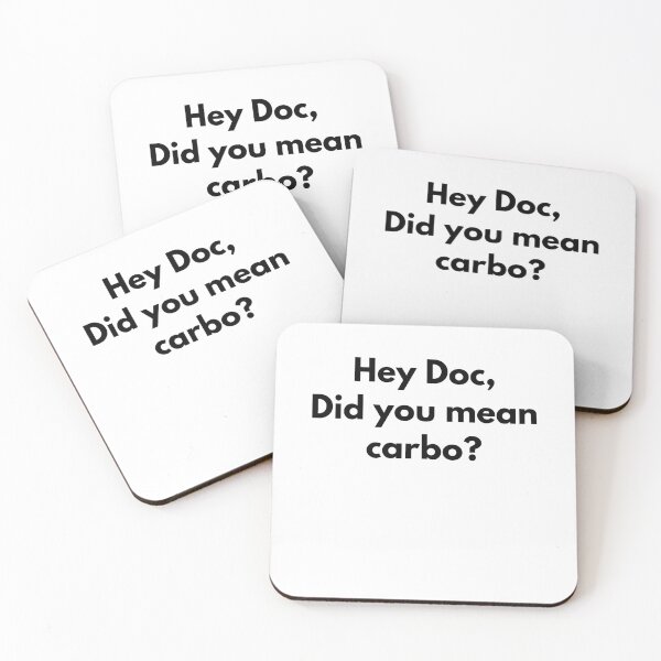 Item preview, Hey Doc, Did You Mean Carbo? designed and sold by somebasic.