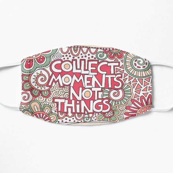 Collect moments not things Flat Mask