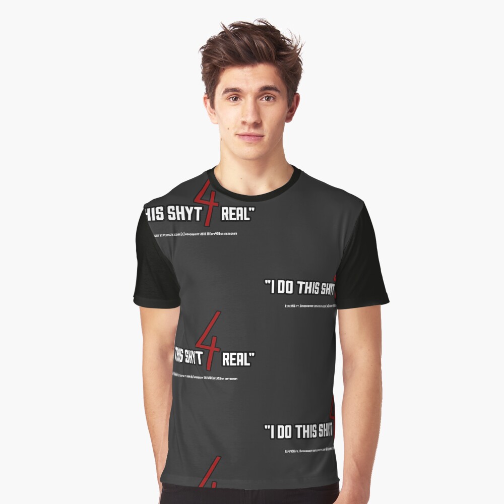 I Do this shyt 4 real Graphic T-Shirt