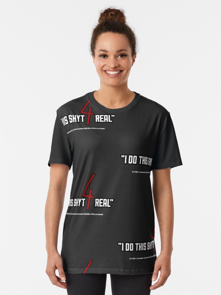 Alternate view of I Do this shyt 4 real Graphic T-Shirt