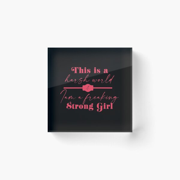 Item preview, This is a harsh world & I am a freaking Strong Girl designed and sold by Mindy Bubble.