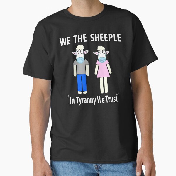Item preview, We The Sheeple, In Tyranny We Trust Covid Pandemic designed and sold by tonyhollywood.