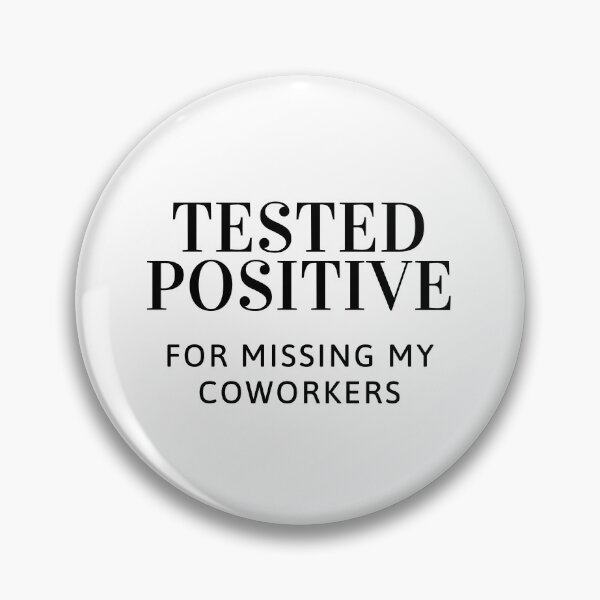 Item preview, Tested Positive For Missing My Coworkers designed and sold by TextbyT.