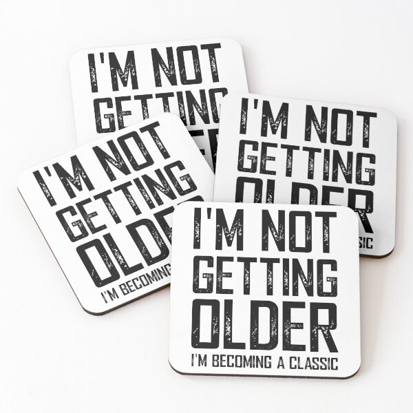 Item preview, I'm Not Getting Older I'm Just Becoming A Classic designed and sold by KA DESIGNS.