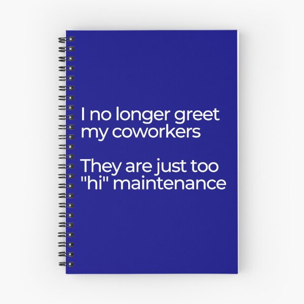 Item preview, I no longer greet my coworkers. They are just too "hi" maintenance. Navy/blue color.  designed and sold by mind-illusions.