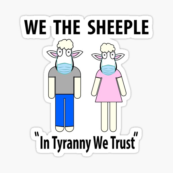 Item preview, We The Sheeple, In Tyranny We Trust Covid Pandemic designed and sold by tonyhollywood.