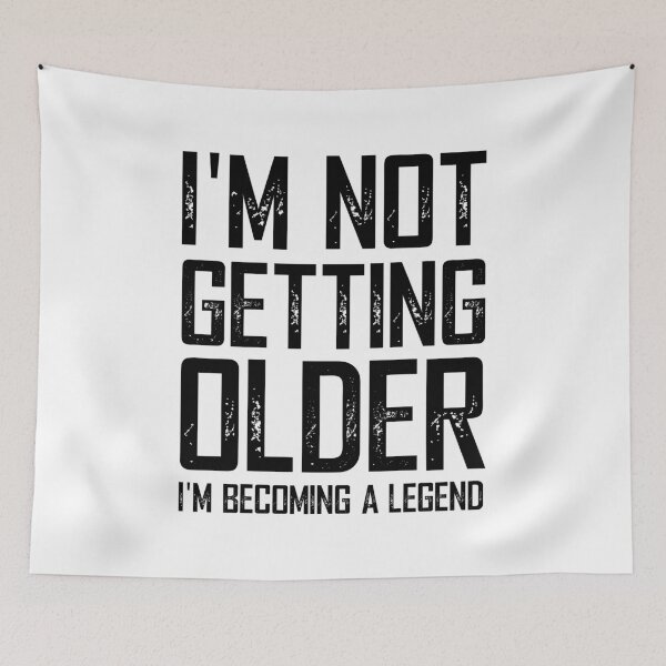 Item preview, I'm Not Getting Older I'm Just Becoming A Legend designed and sold by KA DESIGNS.