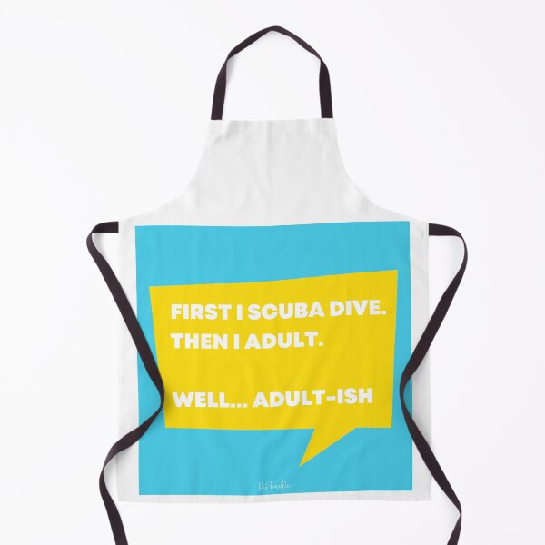 Item preview, First I Scuba Dive. Then Adult. Well... Adult-ish designed and sold by TravelDive.