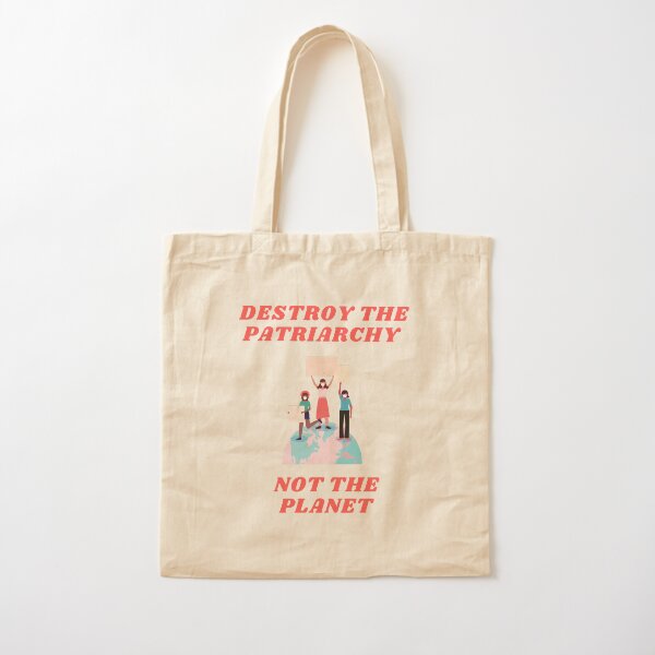 Destroy the Patriarchy not the planet Cotton Tote Bag