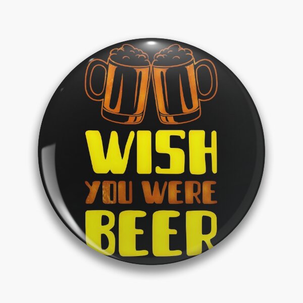 Artikelvorschau, Ich wünschte du wärst Bier entworfen und verkauft von HamiltonmagicTs.