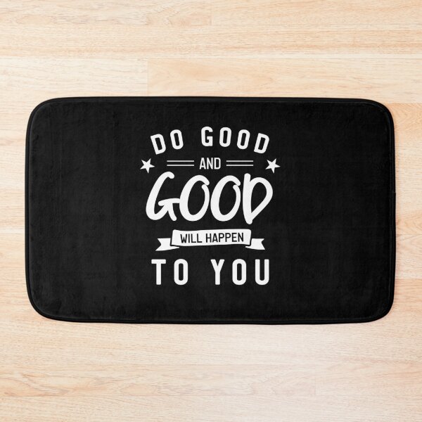 Item preview, Do good and good will happen to you designed and sold by ShawnDzign.