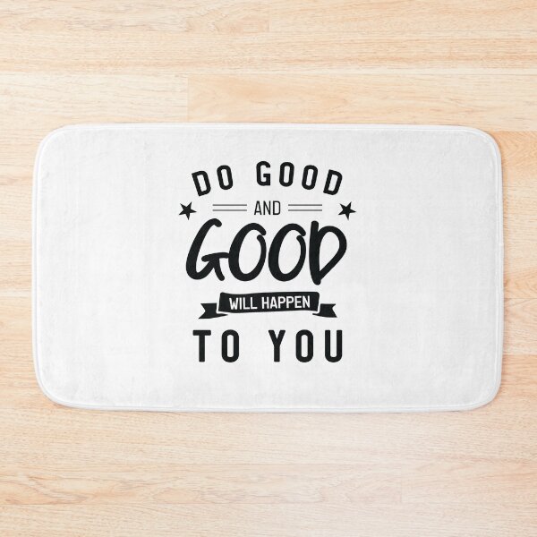Item preview, Do good and good will happen to you designed and sold by ShawnDzign.