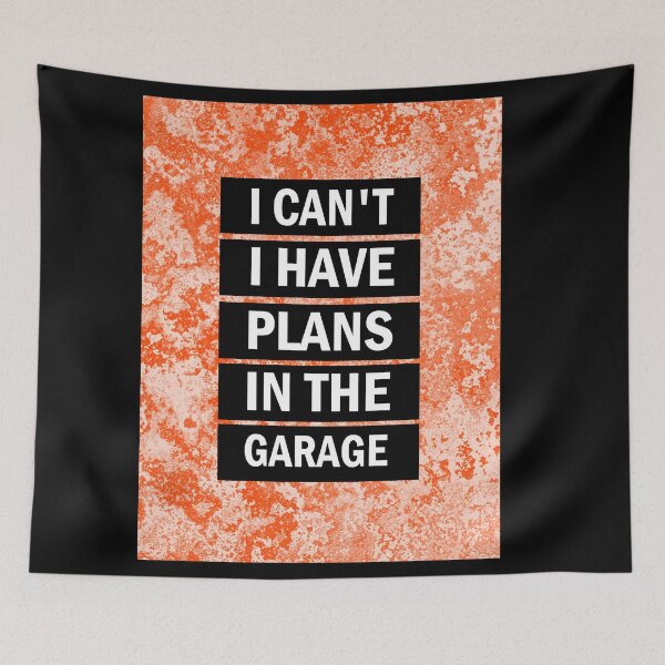 Item preview, I cant I have plans in the garage designed and sold by aktiveaddict.
