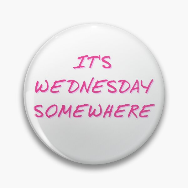 Item preview, It's Wednesday Somewhere pink text clear background designed and sold by misssallyb.