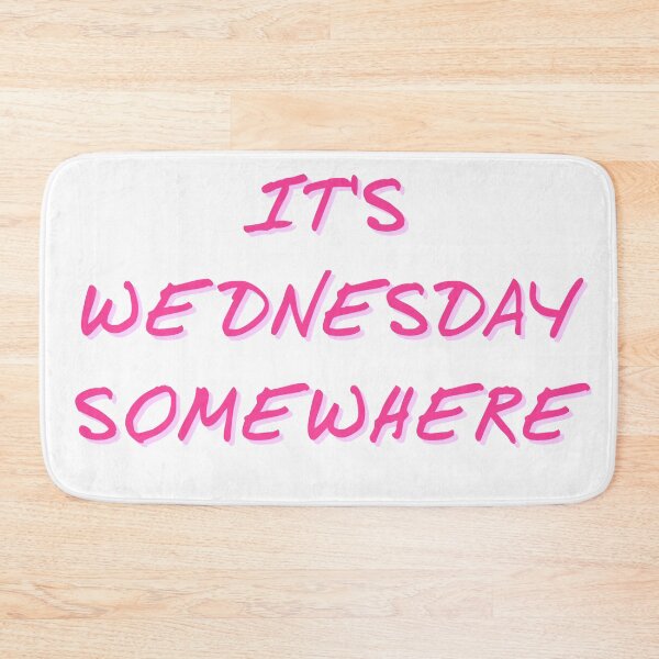 Item preview, It's Wednesday Somewhere pink text clear background designed and sold by misssallyb.
