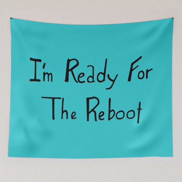 Item preview, I'm Ready For the Reboot designed and sold by seaweed-tree.
