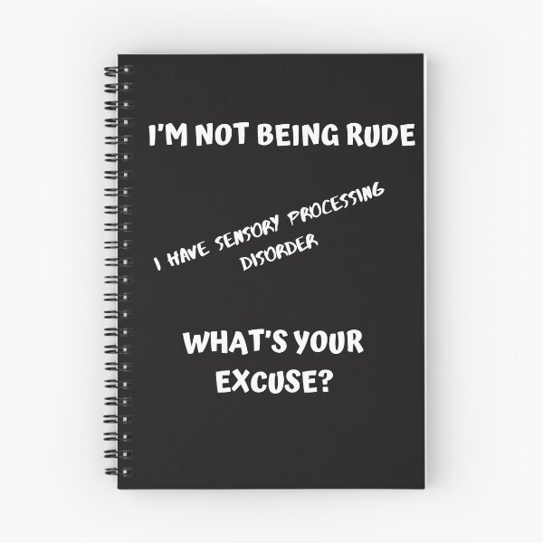 Item preview, I’M NOT BEING RUDE I HAVE SENSORY PROCESSING DISORDER WHAT’S YOUR EXCUSE? designed and sold by Rpgpbp.