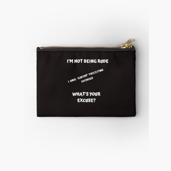 Item preview, I’M NOT BEING RUDE I HAVE SENSORY PROCESSING DISORDER WHAT’S YOUR EXCUSE? designed and sold by Rpgpbp.