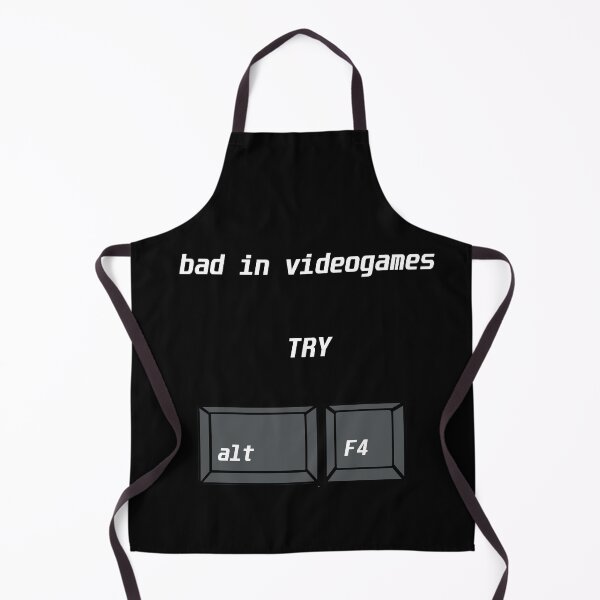 Item preview, bad in videogames try alt F4 designed and sold by dragonflyhorse.