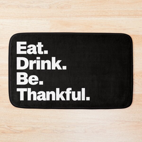 Item preview, Eat Drink And Be Thankful designed and sold by Majesticoo.