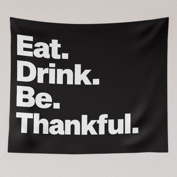 Item preview, Eat Drink And Be Thankful designed and sold by Majesticoo.