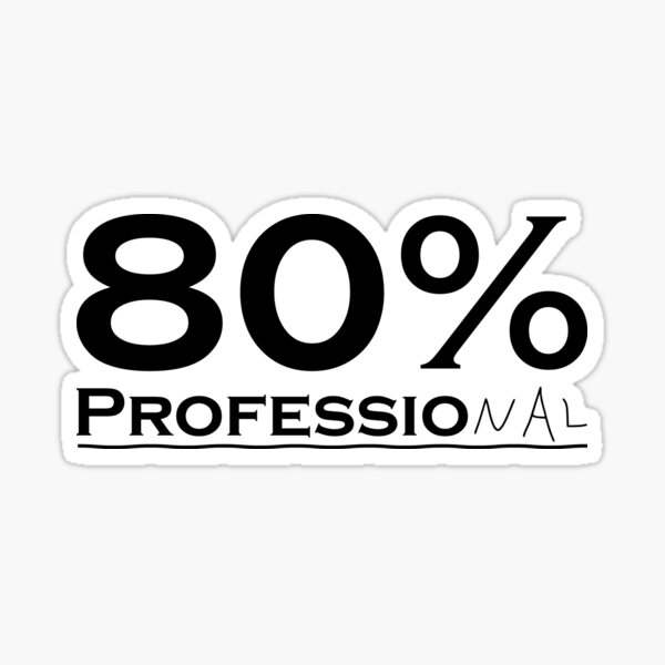 I am 80% Professional Sticker