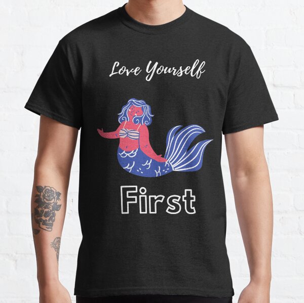 Love Yourself First 3 Classic T-Shirt