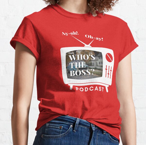 The Who's the Boss Podcast Classic T-Shirt