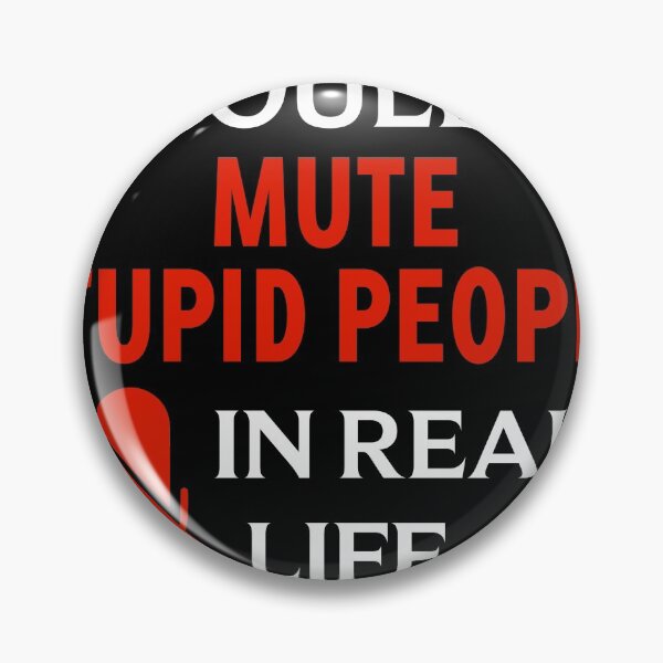 Item preview, if only i could mute stupid people in real life designed and sold by MonaMortiz.