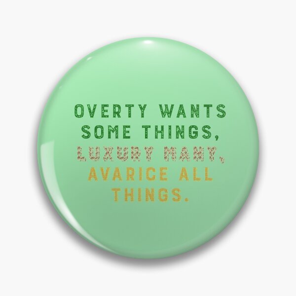 Item preview, Overty wants some things, luxury many, avarice all things. designed and sold by keisthard.